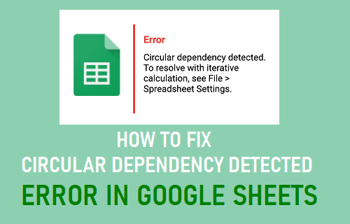 Fix Circular Dependency Detected Error in Google Sheets