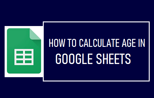 Calculate Age in Google Sheets